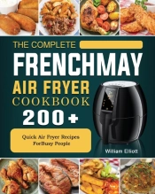 The Complete Frenchmay Air Fryer Cookboo