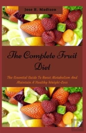 The Complete Fruit Diet