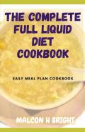 The Complete Full Liquid Diet Cookbook