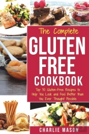 The Complete Gluten- Free Cookbook