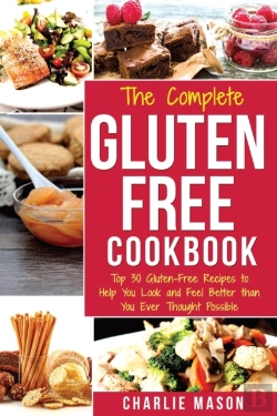 Bertrand.pt - The Complete Gluten- Free Cookbook: Top 30 Gluten-Free Recipes To Help You Look And Feel Better