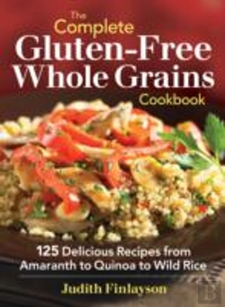 Bertrand.pt - The Complete Gluten-Free Whole Grains Cookbook