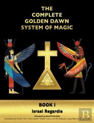 The Complete Golden Dawn System Of Magic