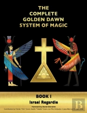 The Complete Golden Dawn System Of Magic