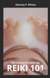 The Complete Guid On Reiki 101