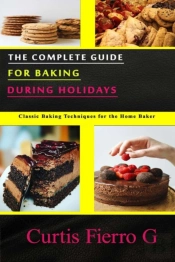 The Complete Guide For Baking During Holidays