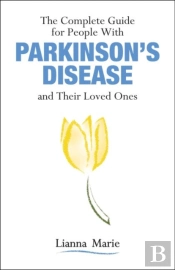 The Complete Guide For People With Parkinson'S Disease And Their Loved Ones