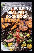 The Complete Guide On Body Building Meal Prep Cookbook