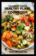 The Complete Guide On Healthy Plate Cookbook