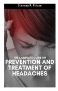 The Complete Guide On Prevention And Treatment Of Headaches