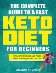 The Complete Guide To A Fast Keto Diet For Beginners