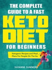 The Complete Guide To A Fast Keto Diet For Beginners