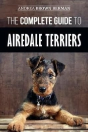 The Complete Guide To Airedale Terriers