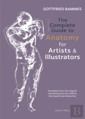 The Complete Guide To Anatomy For Artists & Illustrators