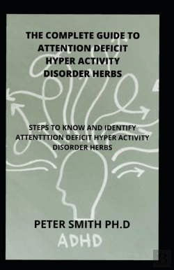 Bertrand.pt - The Complete Guide To Attention Deficit Hyper Activity Disorder Herbs