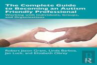 The Complete Guide To Becoming An Autism Friendly Professional