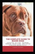 The Complete Guide To Boxer Dogs