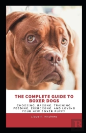 The Complete Guide To Boxer Dogs