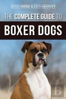The Complete Guide To Boxer Dogs