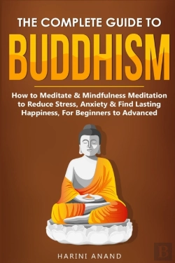 Bertrand.pt - The Complete Guide To Buddhism, How To Meditate & Mindfulness Meditation To Reduce Stress, Anxiety & Find Lasting Happiness, For Beginners To Advanced (3 In 1 Bundle)
