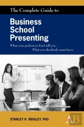 The Complete Guide To Business School Presenting