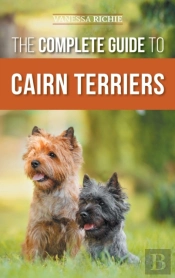 The Complete Guide To Cairn Terriers