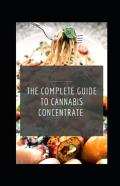 The Complete Guide To Cannabis Concentrate