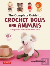 The Complete Guide To Crochet Dolls And Animals