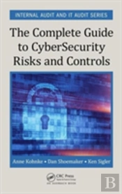 The Complete Guide To Cybersecurity Risks And Controls