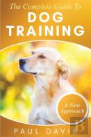The Complete Guide To Dog Training