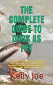 The Complete Guide To Duck As Pet