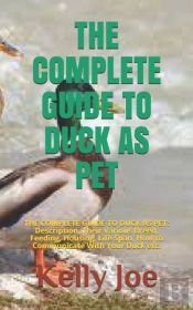 The Complete Guide To Duck As Pet