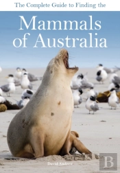 The Complete Guide To Finding The Mammals Of Australia