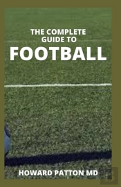 The Complete Guide To Football