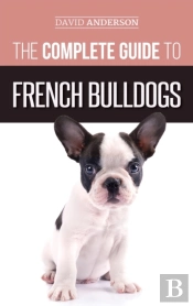 The Complete Guide To French Bulldogs