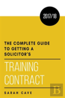 The Complete Guide To Getting A Solicitor'S Training Contract 2017/18