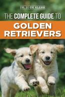 The Complete Guide To Golden Retrievers