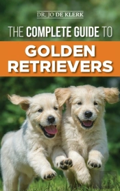 The Complete Guide To Golden Retrievers