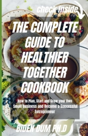 The Complete Guide To Healthier Together Cookbook