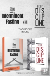 The Complete Guide To Intermittent Fasting & Self Discipline (2 Books)