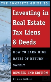 The Complete Guide To Investing In Real Estate Tax Liens & Deeds