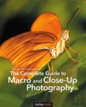The Complete Guide To Macro And Close-Up Photography