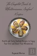 The Complete Guide To Mediterranean Seafood Recipes