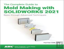 The Complete Guide To Mold Making With Solidworks 2021