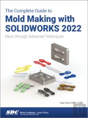 The Complete Guide To Mold Making With Solidworks 2022
