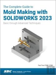 The Complete Guide To Mold Making With Solidworks 2023