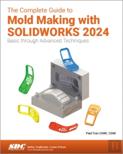 Bertrand.pt - The Complete Guide To Mold Making With Solidworks 2024