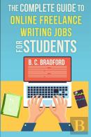 The Complete Guide To Online Freelance Writing Jobs For Students
