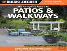 The Complete Guide To Patios & Walkways (Black & Decker)