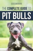 The Complete Guide To Pit Bulls